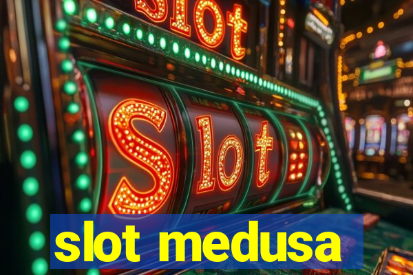 slot medusa