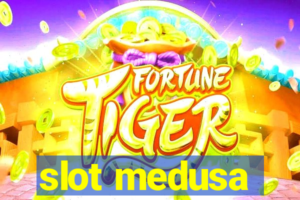 slot medusa