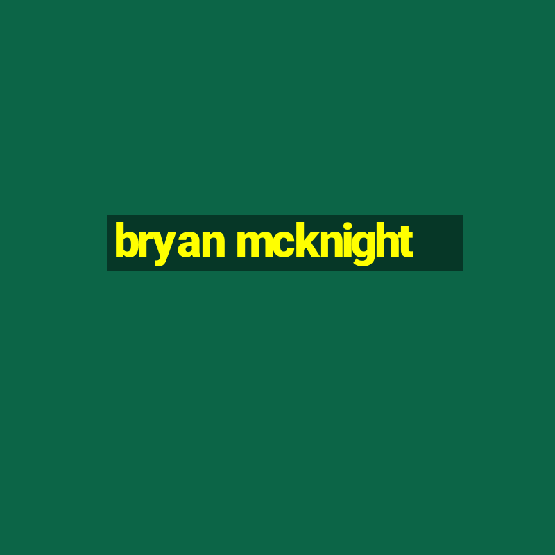 bryan mcknight