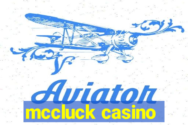 mccluck casino