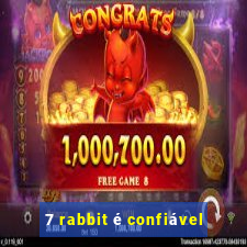 7 rabbit é confiável