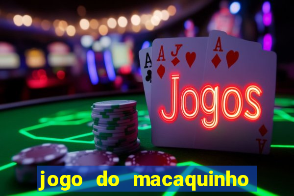 jogo do macaquinho que ganha dinheiro