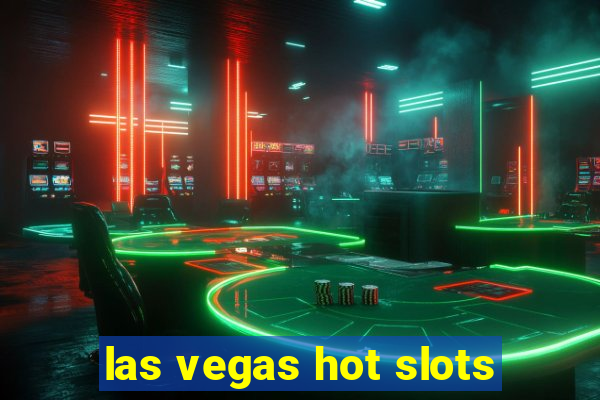 las vegas hot slots