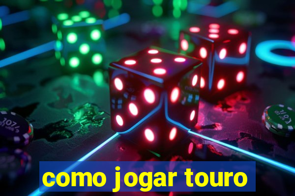 como jogar touro