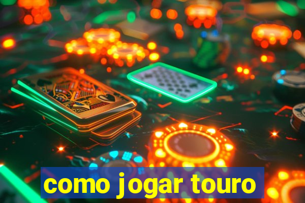 como jogar touro