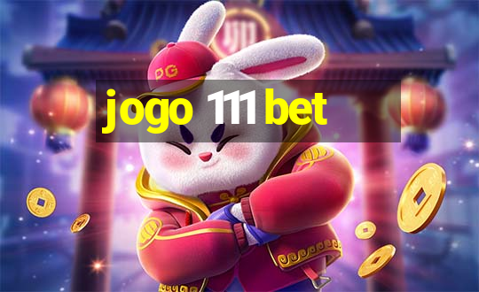 jogo 111 bet