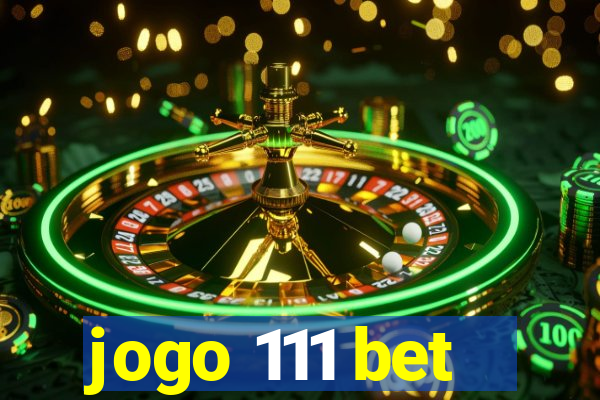 jogo 111 bet