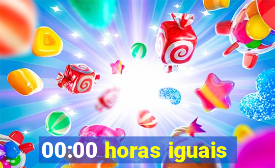 00:00 horas iguais