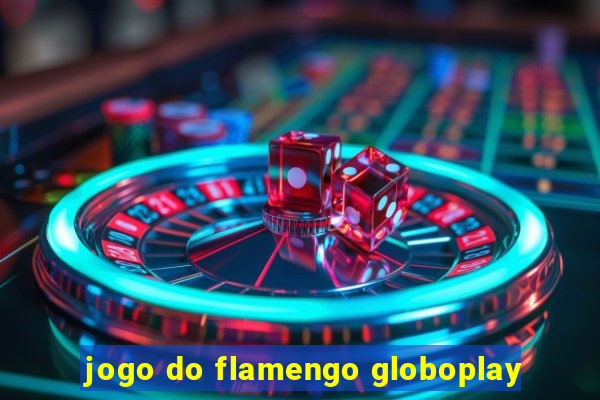 jogo do flamengo globoplay