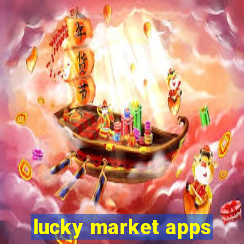 lucky market apps