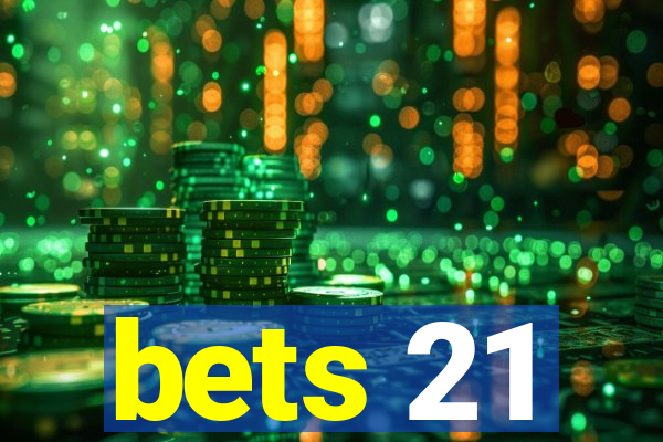 bets 21