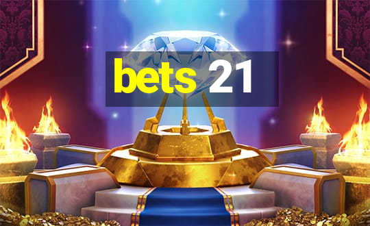 bets 21