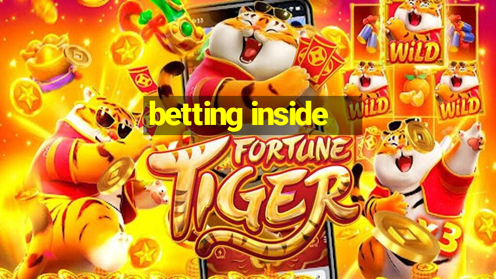 betting inside