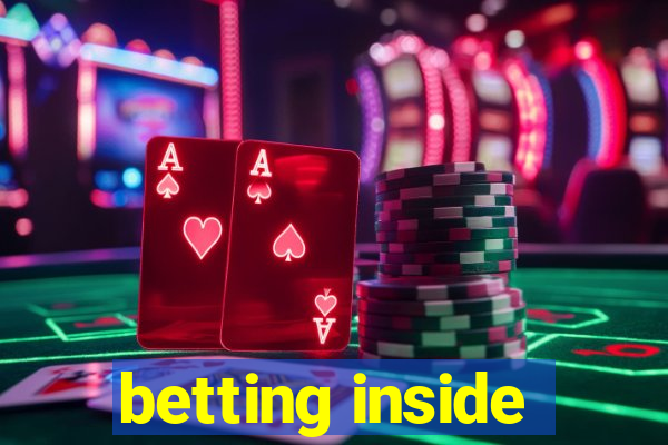 betting inside