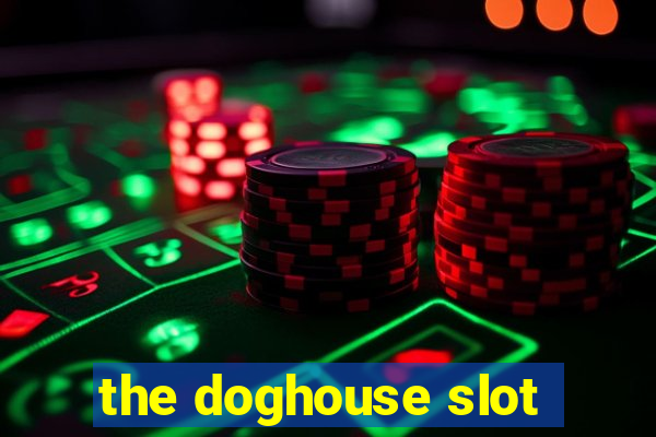 the doghouse slot