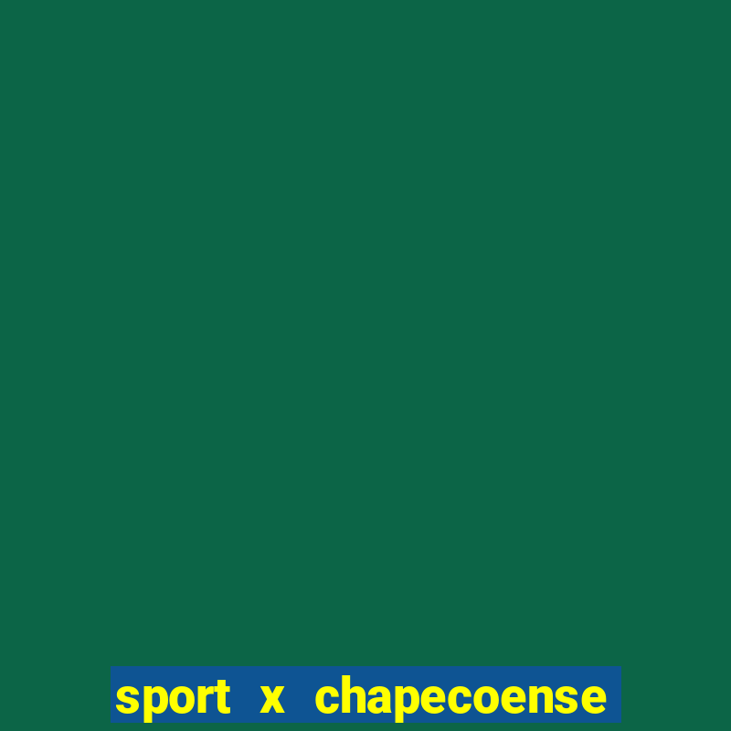 sport x chapecoense onde assistir