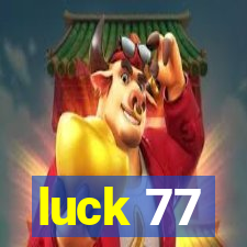 luck 77