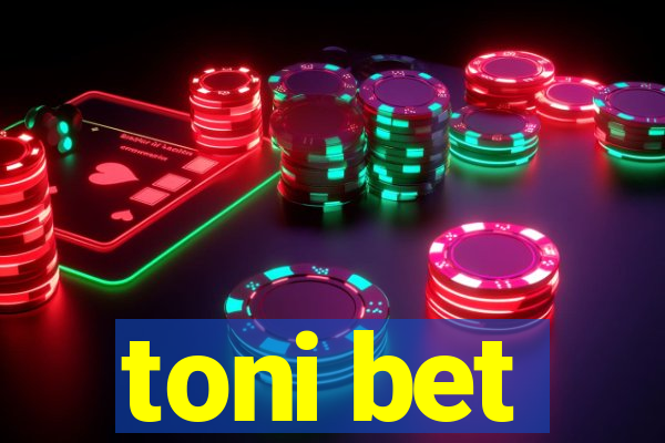 toni bet