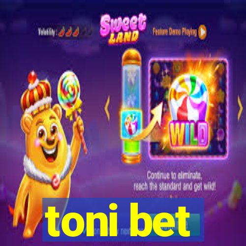 toni bet