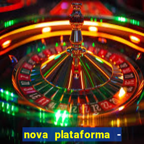 nova plataforma - fortune tiger