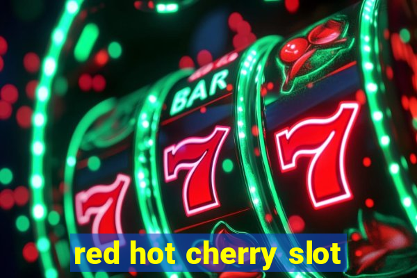 red hot cherry slot