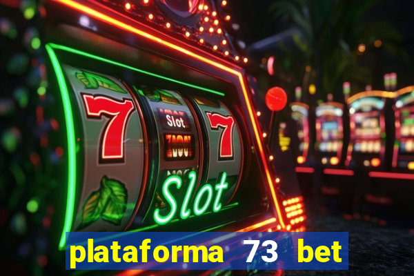 plataforma 73 bet é confiável