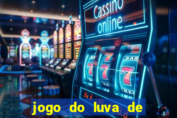 jogo do luva de pedreiro para ganhar dinheiro