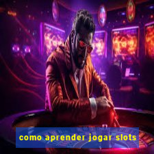 como aprender jogar slots