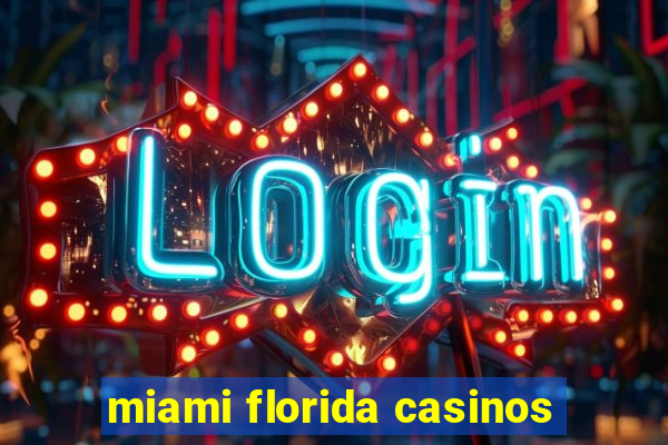 miami florida casinos