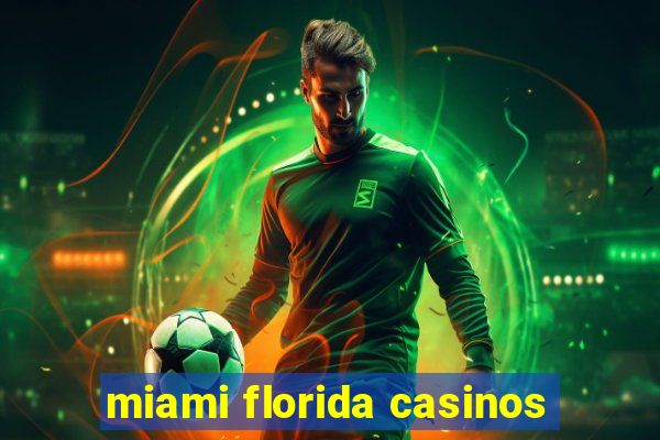 miami florida casinos