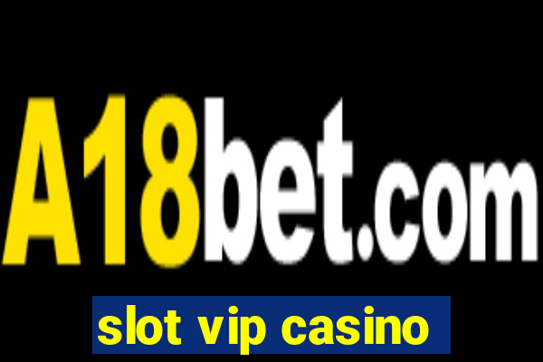 slot vip casino