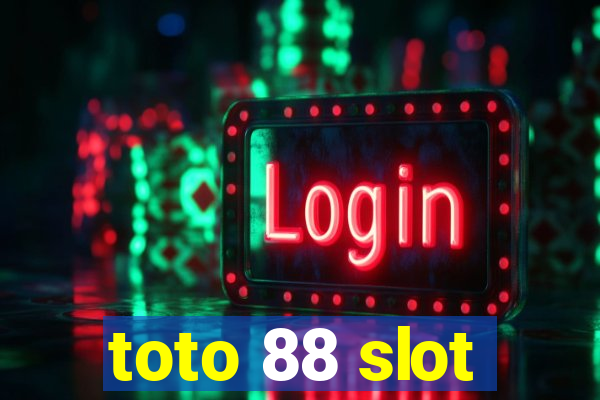 toto 88 slot