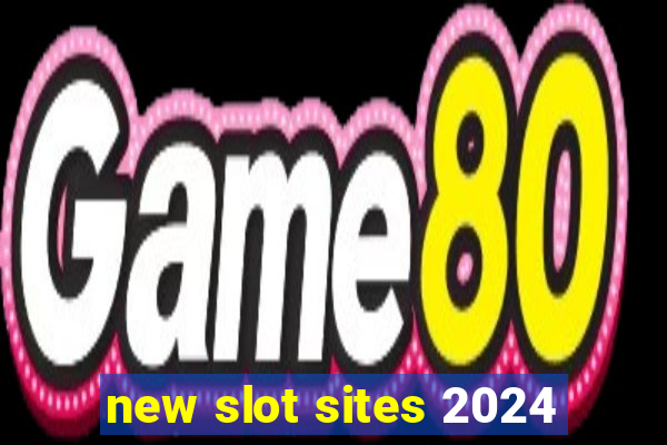 new slot sites 2024