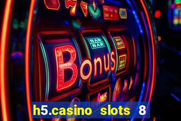 h5.casino slots 8 paga mesmo