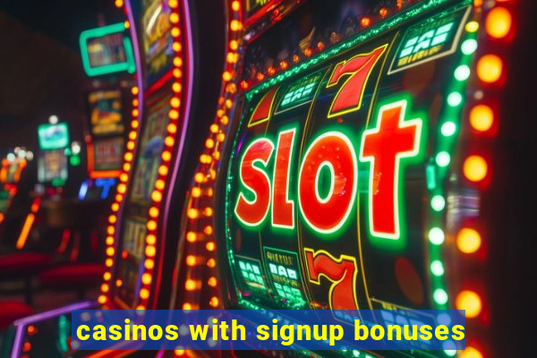 casinos with signup bonuses