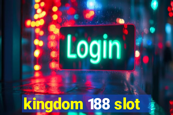 kingdom 188 slot