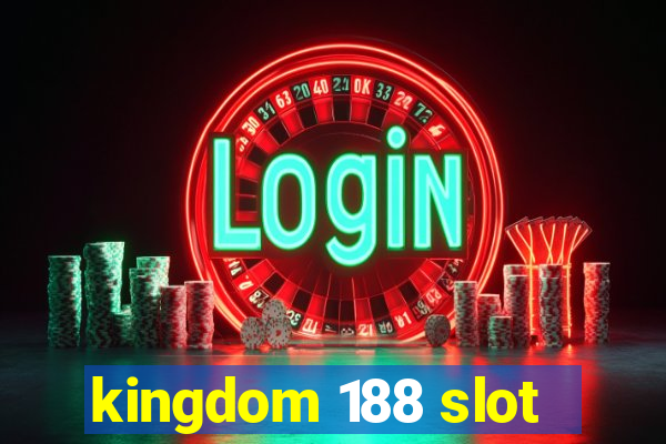 kingdom 188 slot