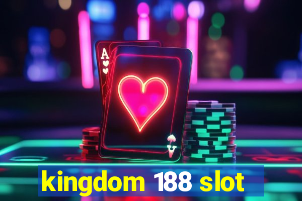 kingdom 188 slot