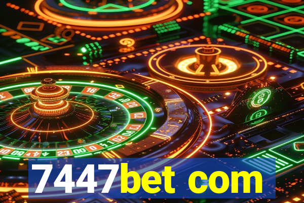 7447bet com