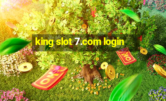 king slot 7.com login