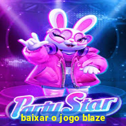 baixar o jogo blaze