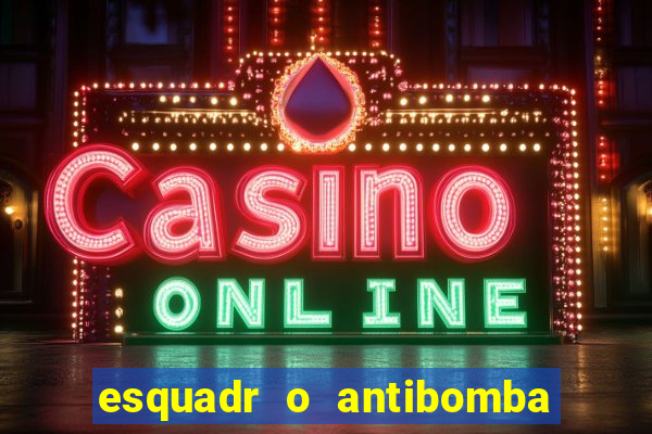 esquadr o antibomba salário quanto ganha um