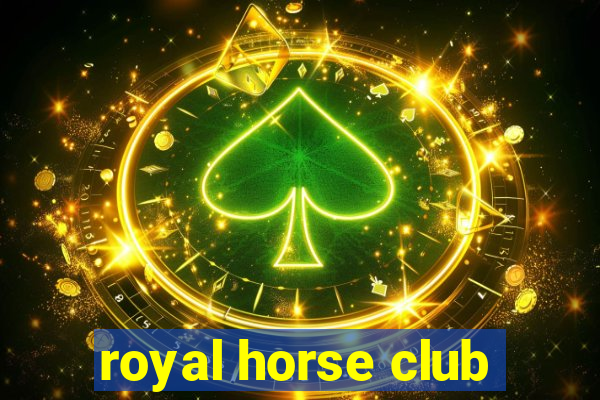 royal horse club