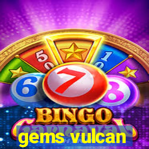 gems vulcan