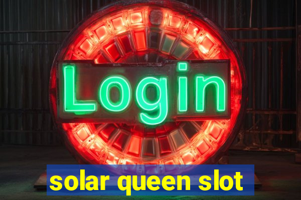 solar queen slot