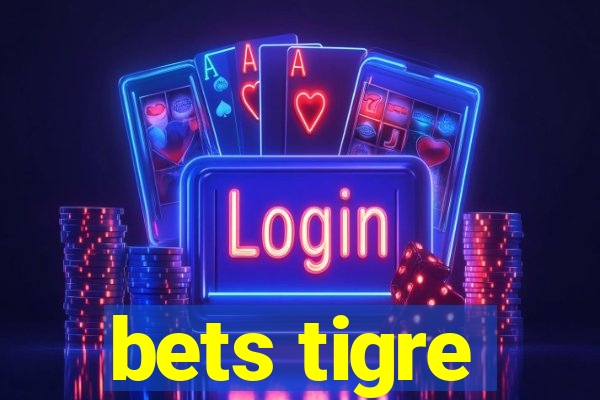 bets tigre