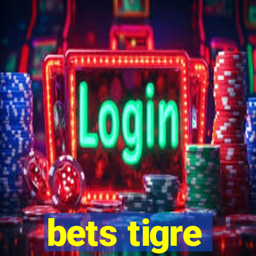 bets tigre