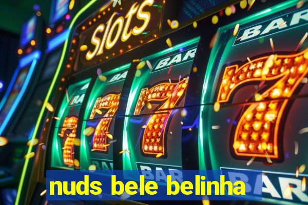 nuds bele belinha