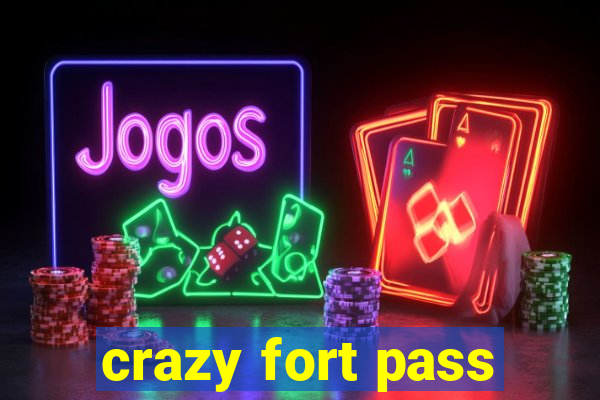 crazy fort pass