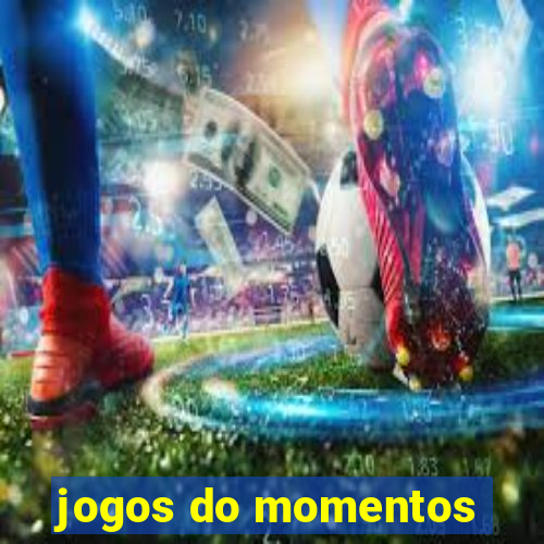 jogos do momentos